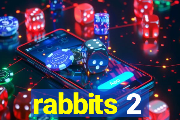 rabbits 2